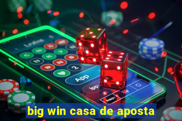 big win casa de aposta